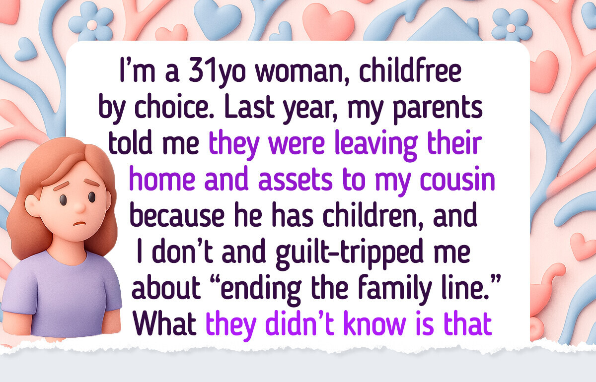 I’m Child-Free, and My Parents Chose to Leave Their Legacy to My Cousin—So I Turned the Tables I’m Child-Free, and My Parents Chose to Leave Their Legacy to My Cousin—So I Turned the Tables
