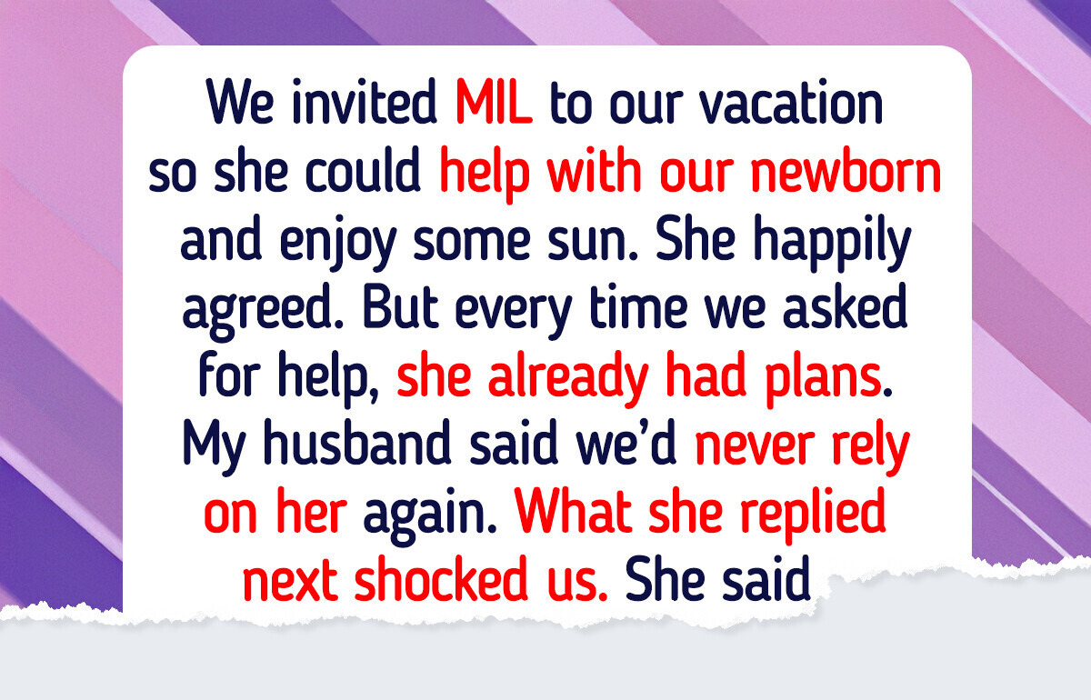I Refused to Have My MIL on Another Trip If She Won’t Babysit—Her Slapback Was Brutal I Refused to Have My MIL on Another Trip If She Won’t Babysit—Her Slapback Was Brutal