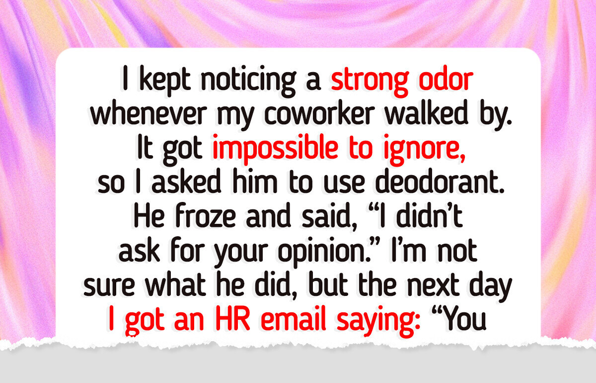 I Asked My Colleague to Wear Deodorant, and Things Blew Up With HR I Asked My Colleague to Wear Deodorant, and Things Blew Up With HR