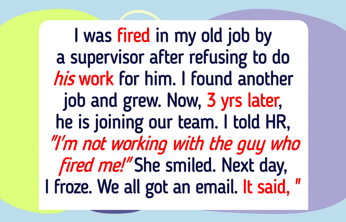 I Refuse to Work With the Manager Who Fired Me Years Ago I Refuse to Work With the Manager Who Fired Me Years Ago