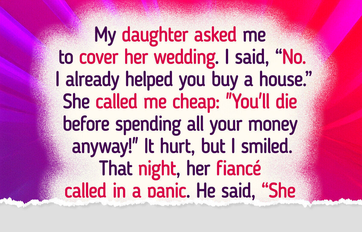 My Daughter Wanted Me to Pay for Her Wedding—I Gave Money to Someone Who Actually Deserved It