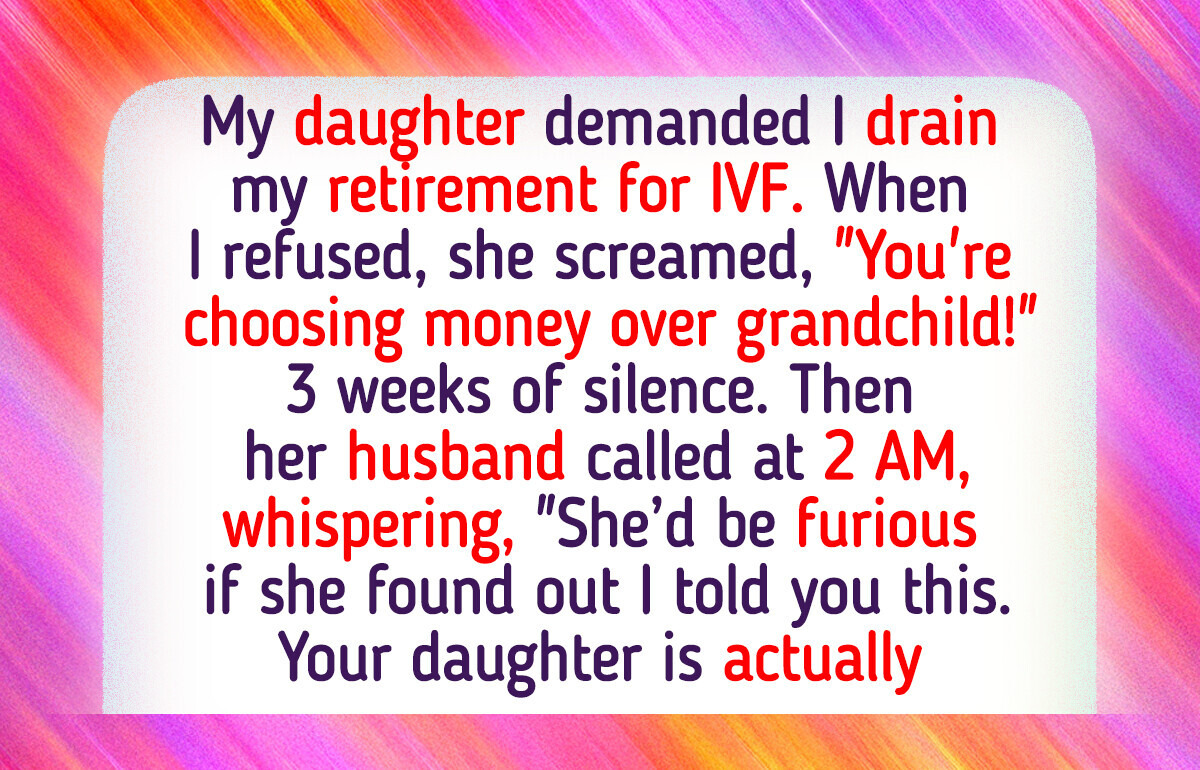 I Refuse to Cash Out My Retirement to Pay for My Daughter’s Fertility Treatments