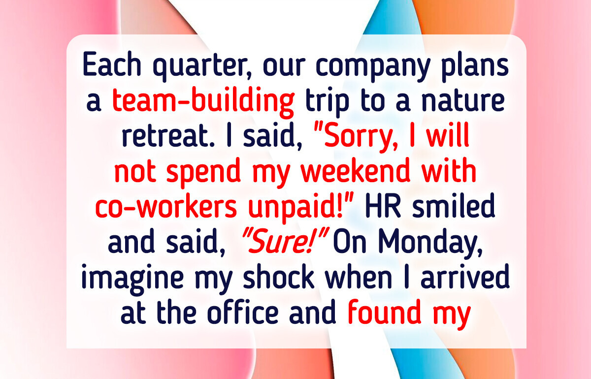 I Refused to Go on a Team-Building Trip—Now HR Got Involved I Refused to Go on a Team-Building Trip—Now HR Got Involved