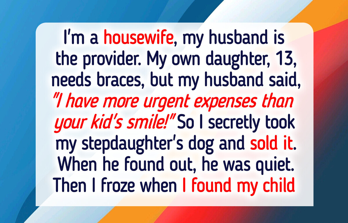 I Sold My Stepdaughter’s Beloved Dog to Pay for My Daughter’s Braces I Sold My Stepdaughter’s Beloved Dog to Pay for My Daughter’s Braces