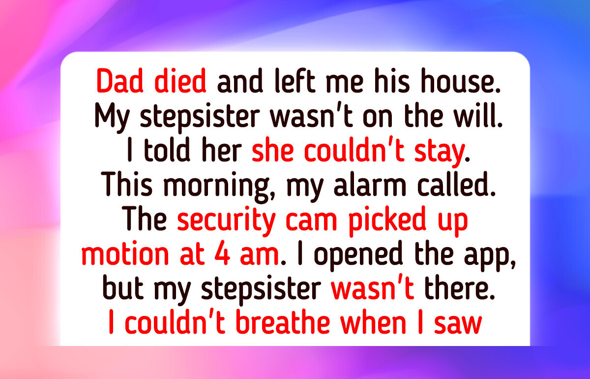I Refuse to Let My Stepsister Live in the House My Dad Left Me