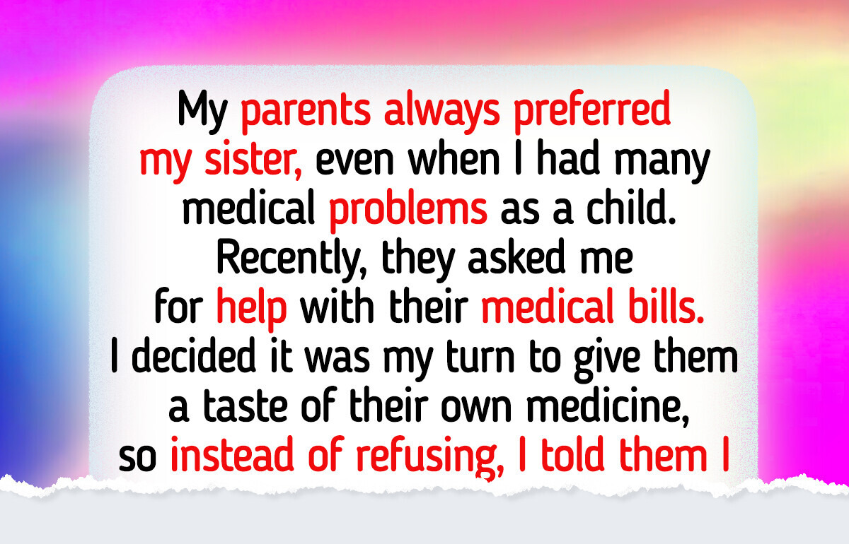 My Family Always Prioritized My Sister—Then Expected Me to Help Them With Medical Bills My Family Always Prioritized My Sister—Then Expected Me to Help Them With Medical Bills
