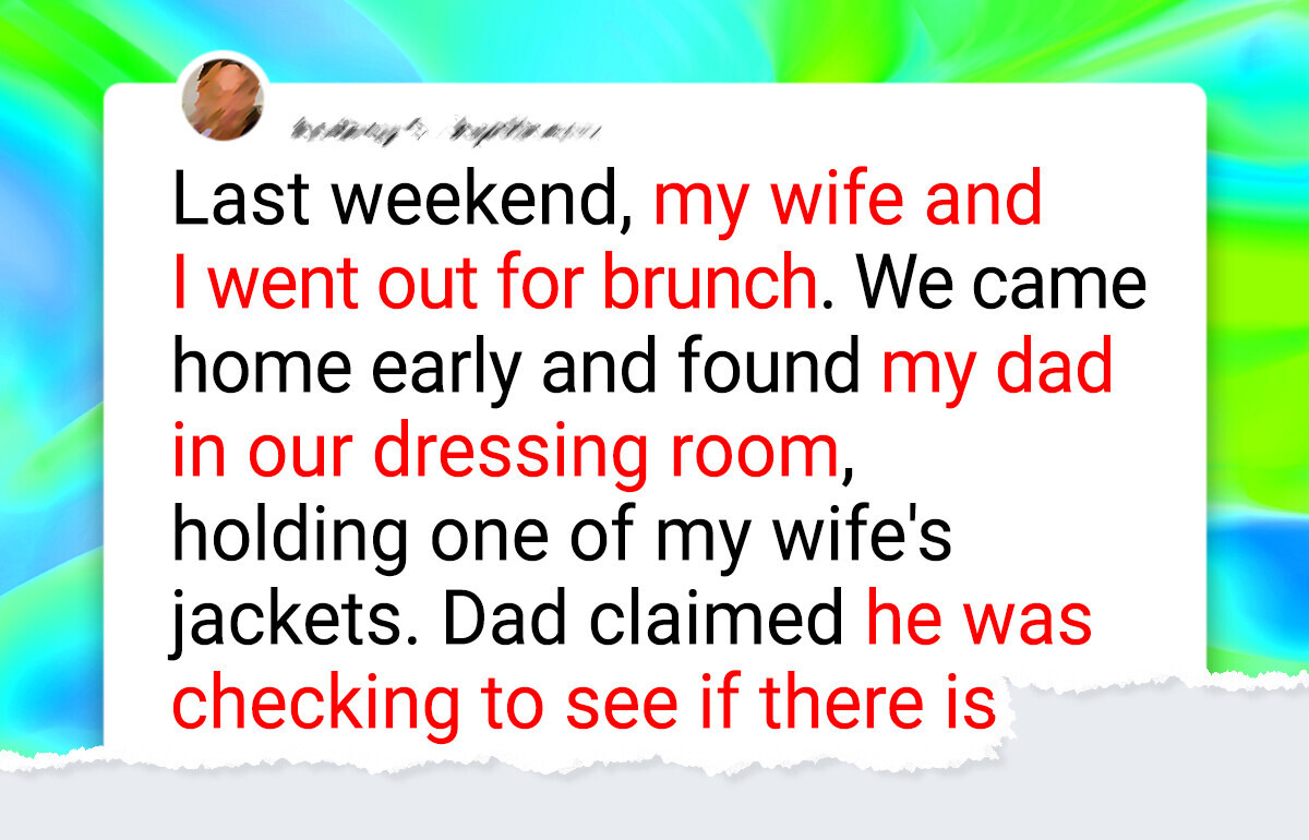 I Caught My Dad Going Through My Wife’s Closet—His Reason Is Even More Disturbing