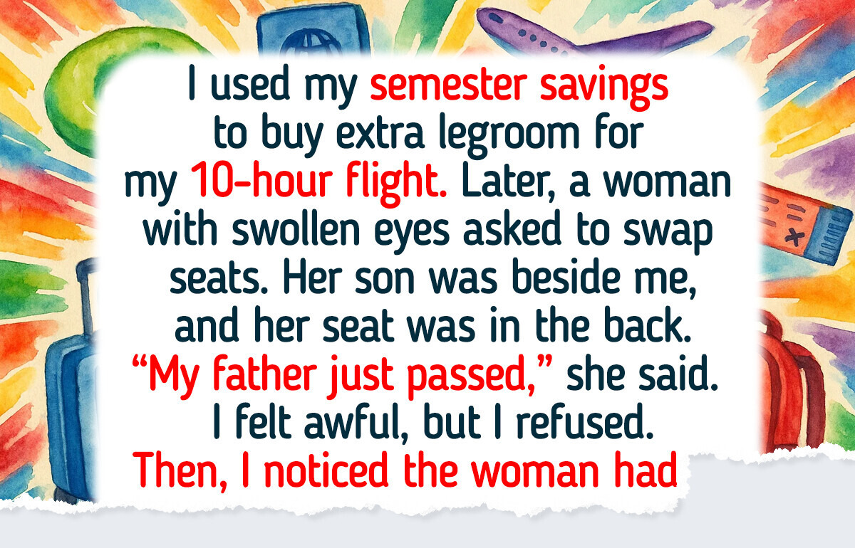 I Refused to Give Up My Plane Seat for a Grieving Woman and Everyone Turned on Me I Refused to Give Up My Plane Seat for a Grieving Woman and Everyone Turned on Me