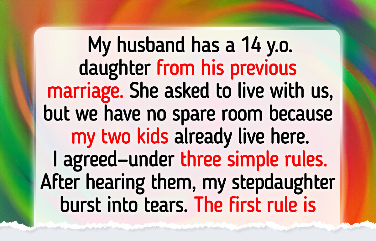 I Won’t Kick My Stepdaughter Out—But Only If She Obeys My Three Rules I Won’t Kick My Stepdaughter Out—But Only If She Obeys My Three Rules