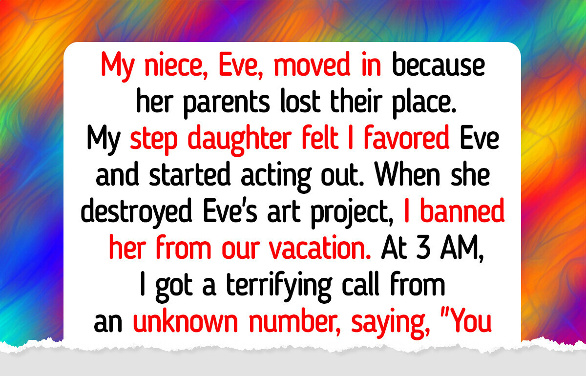 I Banned My Step-Daughter From Our Vacation, Until I Got a Terrifying Call at 3 AM I Banned My Step-Daughter From Our Vacation, Until I Got a Terrifying Call at 3 AM