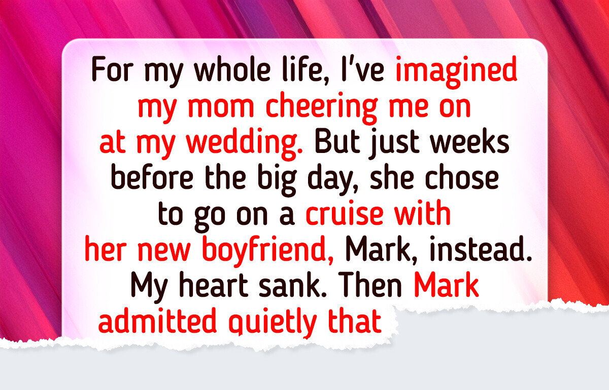 I Was Heartbroken When My Mom Chose a Vacation Over My Wedding, but the Truth Shook Me More I Was Heartbroken When My Mom Chose a Vacation Over My Wedding, but the Truth Shook Me More