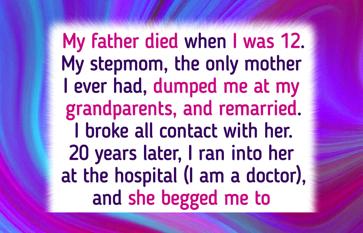 My Stepmom Abandoned Me as a Child—Now, She Wants a Favor My Stepmom Abandoned Me as a Child—Now, She Wants a Favor