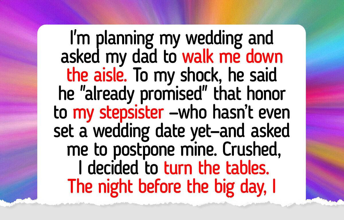 My Dad Refused to Walk Me Down the Aisle Because He Prioritized My Stepsister—I Got the Perfect Revenge