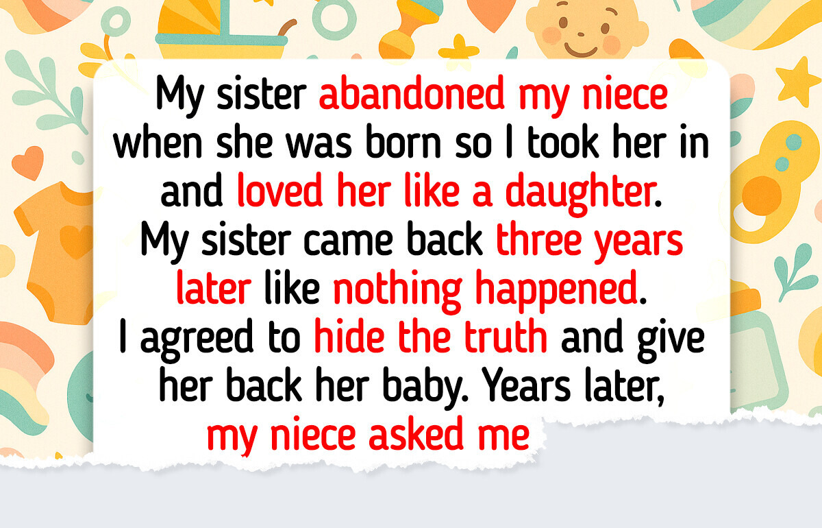 My Sister Left Her Child With Me for Years, Then She Wanted Her Back, and My Resentment Couldn’t Be Contained