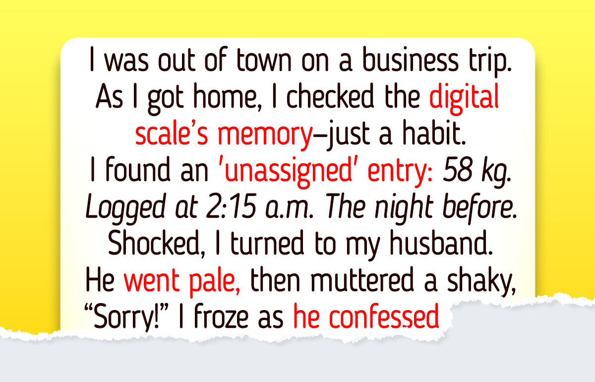 A Mysterious Weigh-In Showed Up on Our Scale—My Husband’s Confession Crushed Me A Mysterious Weigh-In Showed Up on Our Scale—My Husband’s Confession Crushed Me