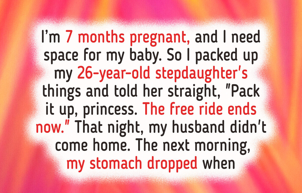 I Told My Stepdaughter to Move Out—She Needs to Grow Up I Told My Stepdaughter to Move Out—She Needs to Grow Up
