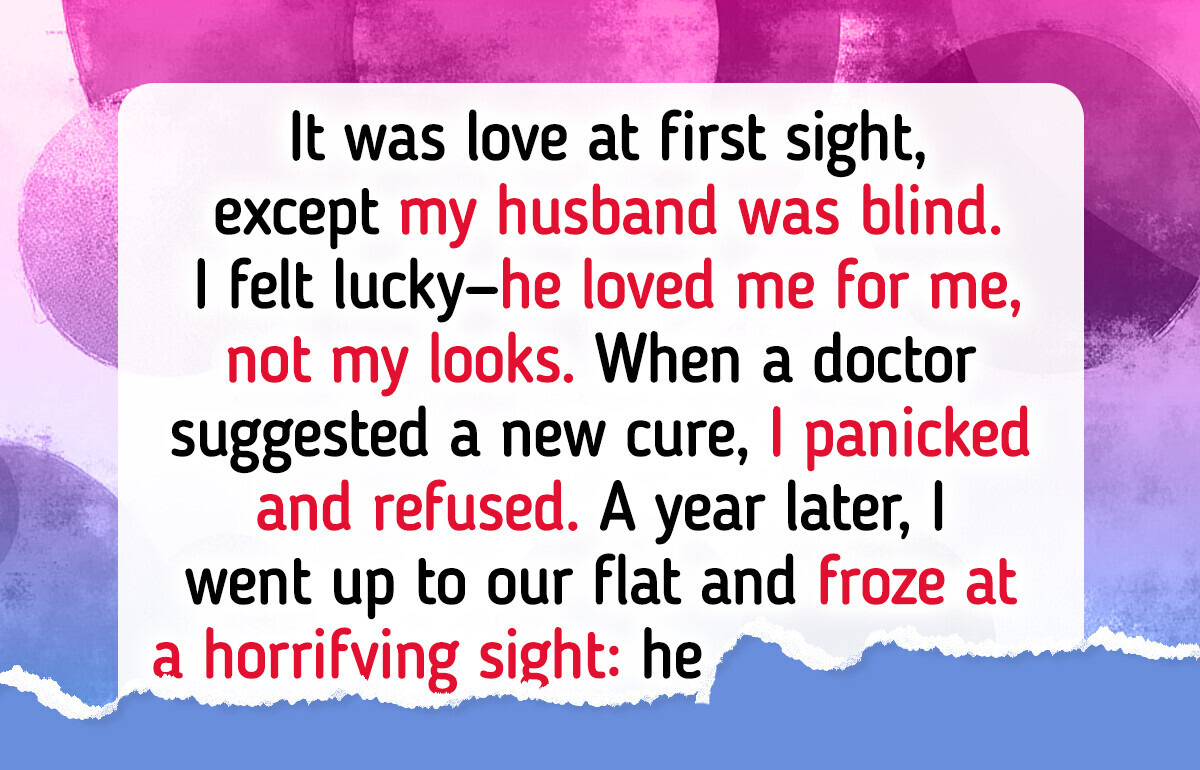 I Secretly Rejected Treatment for My Husband’s Blindness—Our Love Is Perfect as It Is I Secretly Rejected Treatment for My Husband’s Blindness—Our Love Is Perfect as It Is