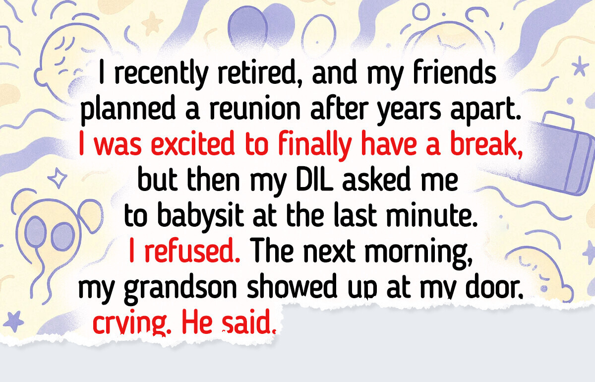I Turned Down Babysitting for My Friends, and My DIL Didn’t Take It Well I Turned Down Babysitting for My Friends, and My DIL Didn’t Take It Well