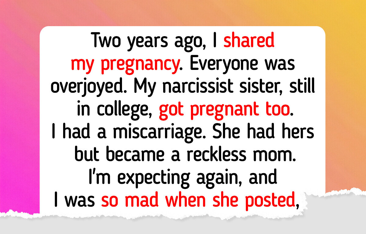 I’m Keeping My Pregnancy a Secret From My Sister Because of Her Past Behavior I’m Keeping My Pregnancy a Secret From My Sister Because of Her Past Behavior