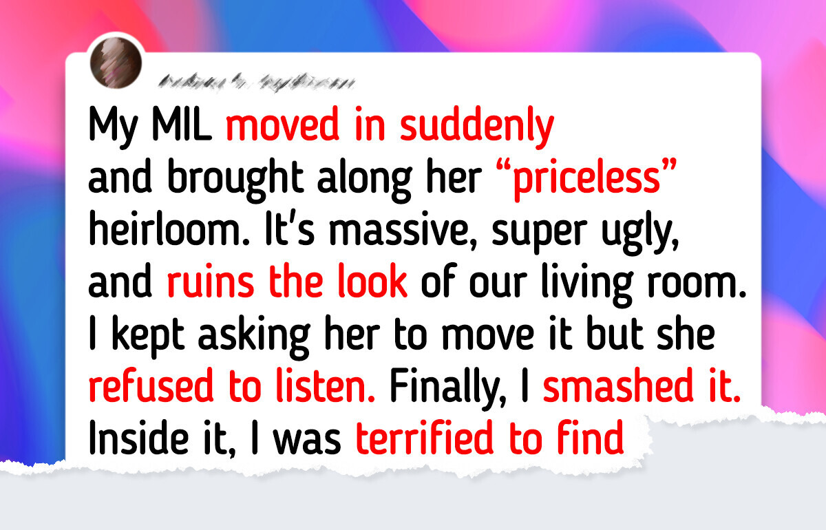 I Destroyed My MIL's Treasured Heirloom on Purpose—It Backfired in the Worst Way I Destroyed My MIL's Treasured Heirloom on Purpose—It Backfired in the Worst Way