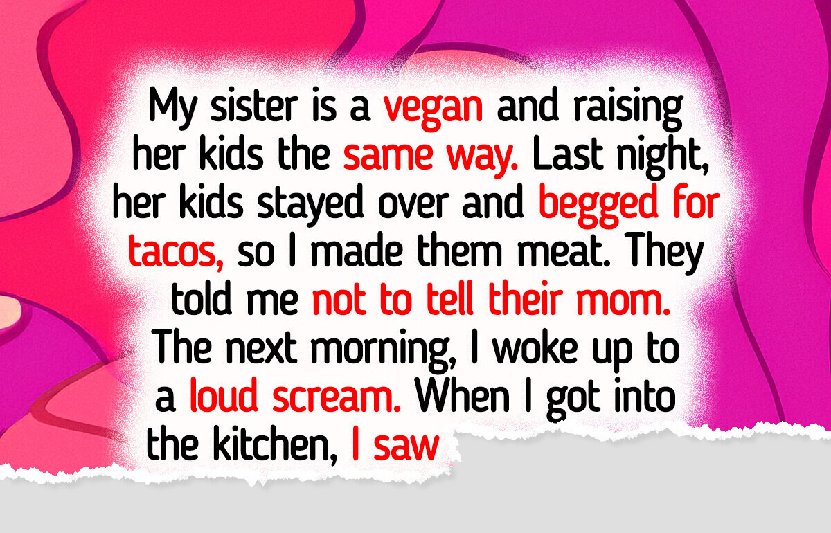 I Secretly Gave My Vegan Sister’s Kids Meat—Now My Family Won’t Speak to Me I Secretly Gave My Vegan Sister’s Kids Meat—Now My Family Won’t Speak to Me