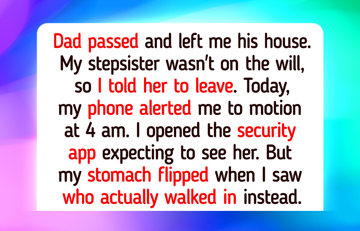I Refuse to Let My Stepsister Live in the House My Dad Left Me