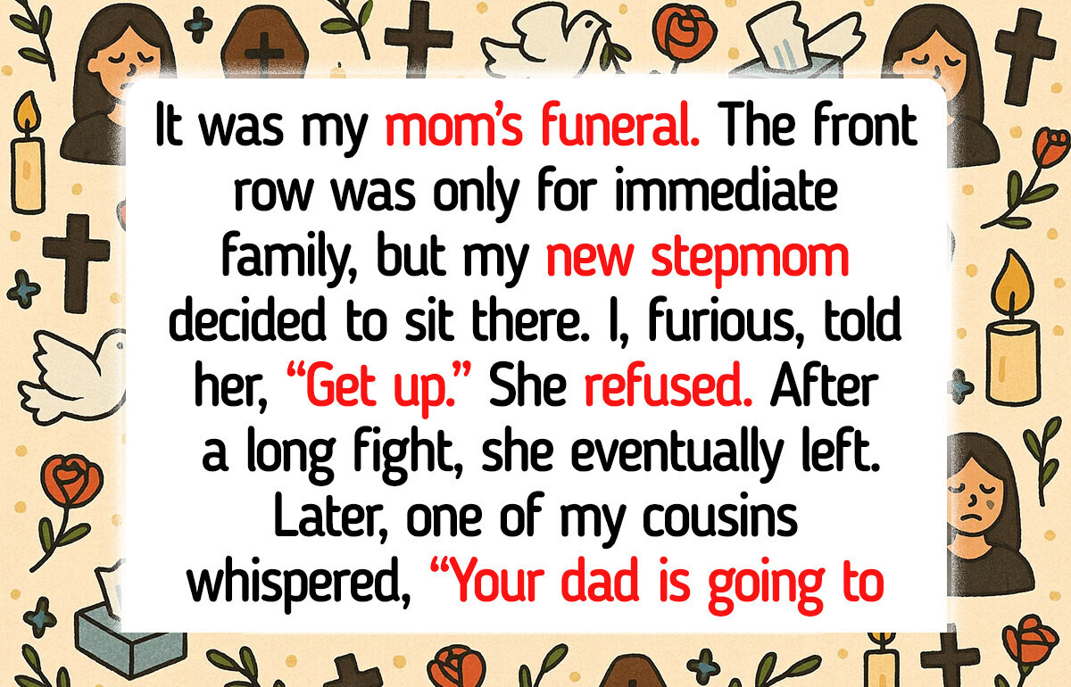 My Stepmom Took My Spot at My Mom’s Funeral—And My Dad Made It Worse My Stepmom Took My Spot at My Mom’s Funeral—And My Dad Made It Worse