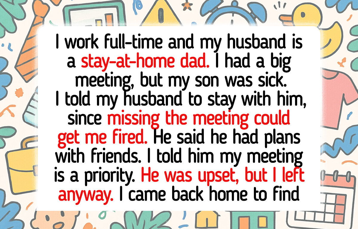 My Son Got Sick and I Still Went to Work—My Husband Got Mad and Made Things Worse My Son Got Sick and I Still Went to Work—My Husband Got Mad and Made Things Worse