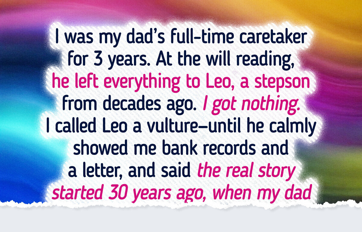 My Dad Left His Inheritance to a Stepson He Barely Knew for One Reason That Still Hurts My Dad Left His Inheritance to a Stepson He Barely Knew for One Reason That Still Hurts