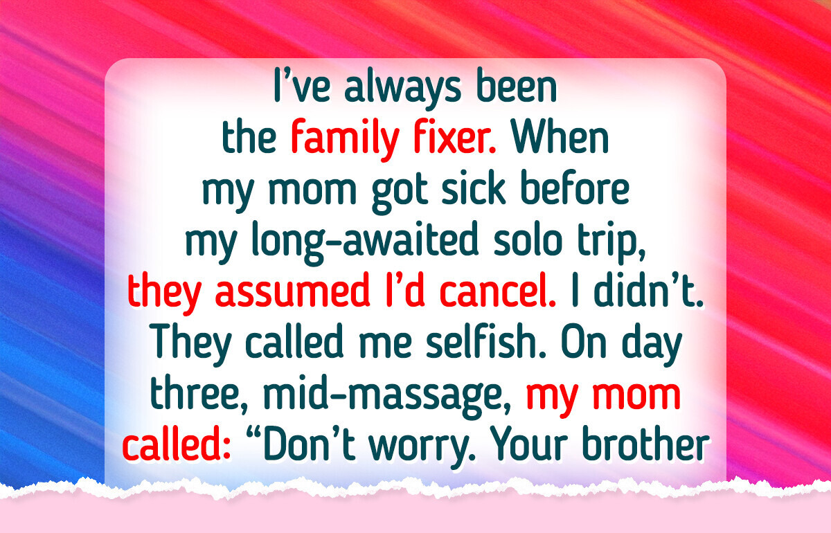 I Picked My Vacation Over Caring for My Sick Mother—I’m Done Being Everyone’s Go-To I Picked My Vacation Over Caring for My Sick Mother—I’m Done Being Everyone’s Go-To