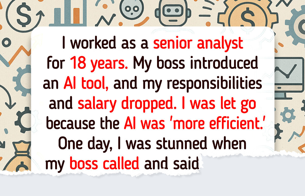 I Gave 18 Years to My Job, Only to Be Replaced by AI — My Boss Called Me a Week Later I Gave 18 Years to My Job, Only to Be Replaced by AI — My Boss Called Me a Week Later