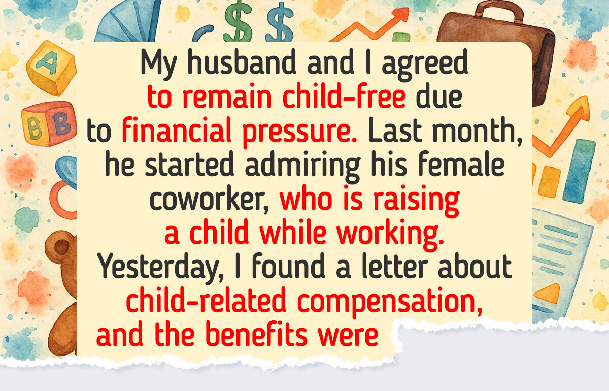 I Want to Be Child-Free Because Kids Are Expensive, and My Husband’s True Colors Terrified Me I Want to Be Child-Free Because Kids Are Expensive, and My Husband’s True Colors Terrified Me