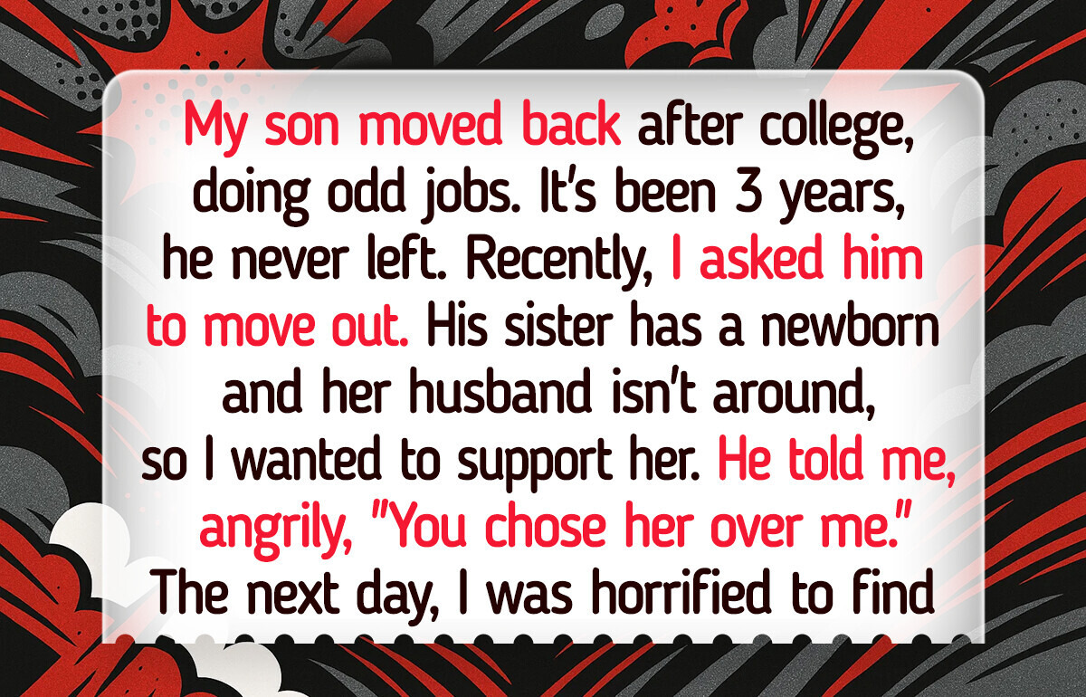 I Finally Told My Son to Move Out—It Ended Badly I Finally Told My Son to Move Out—It Ended Badly