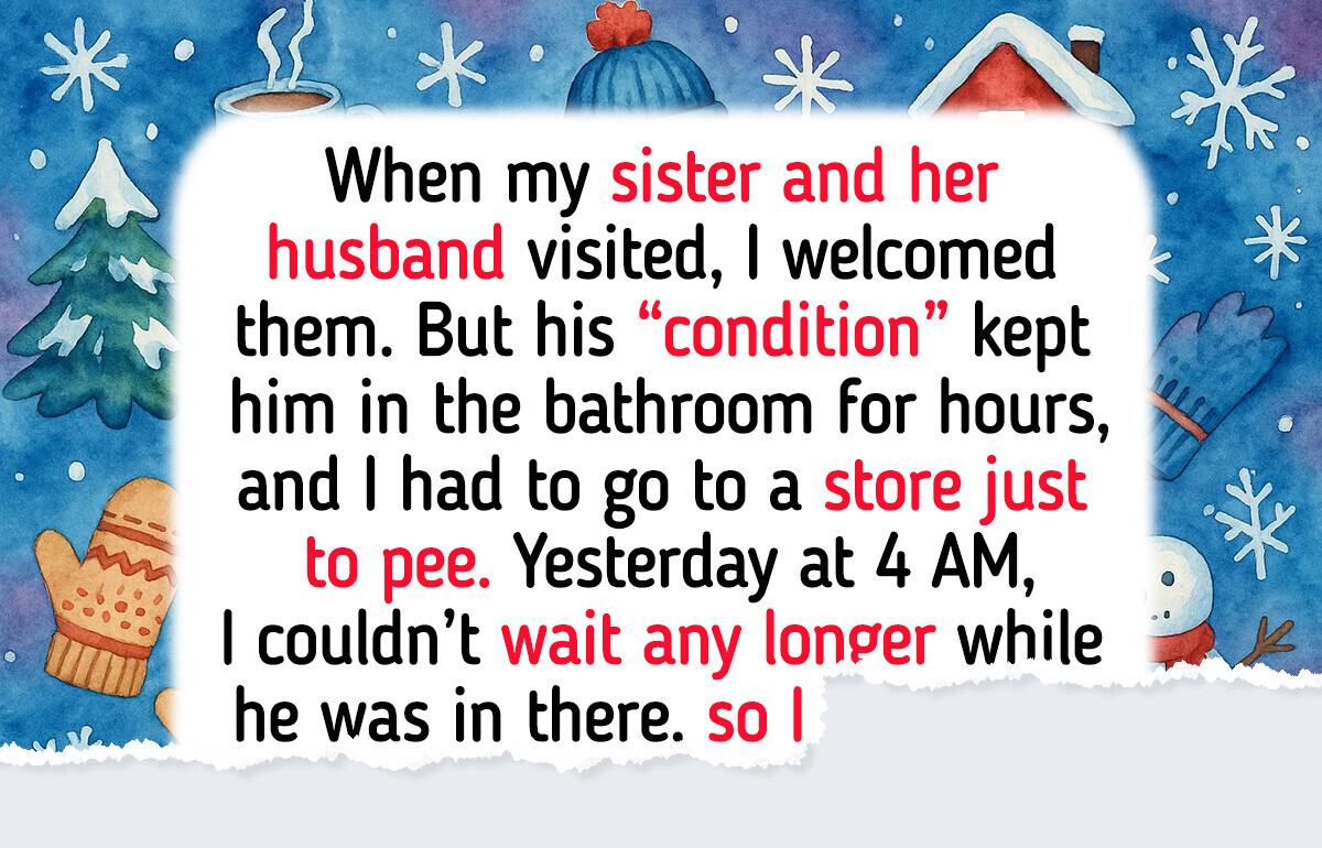 I Kicked My Sister Out Because of Her Husband’s Bathroom Habit I Kicked My Sister Out Because of Her Husband’s Bathroom Habit