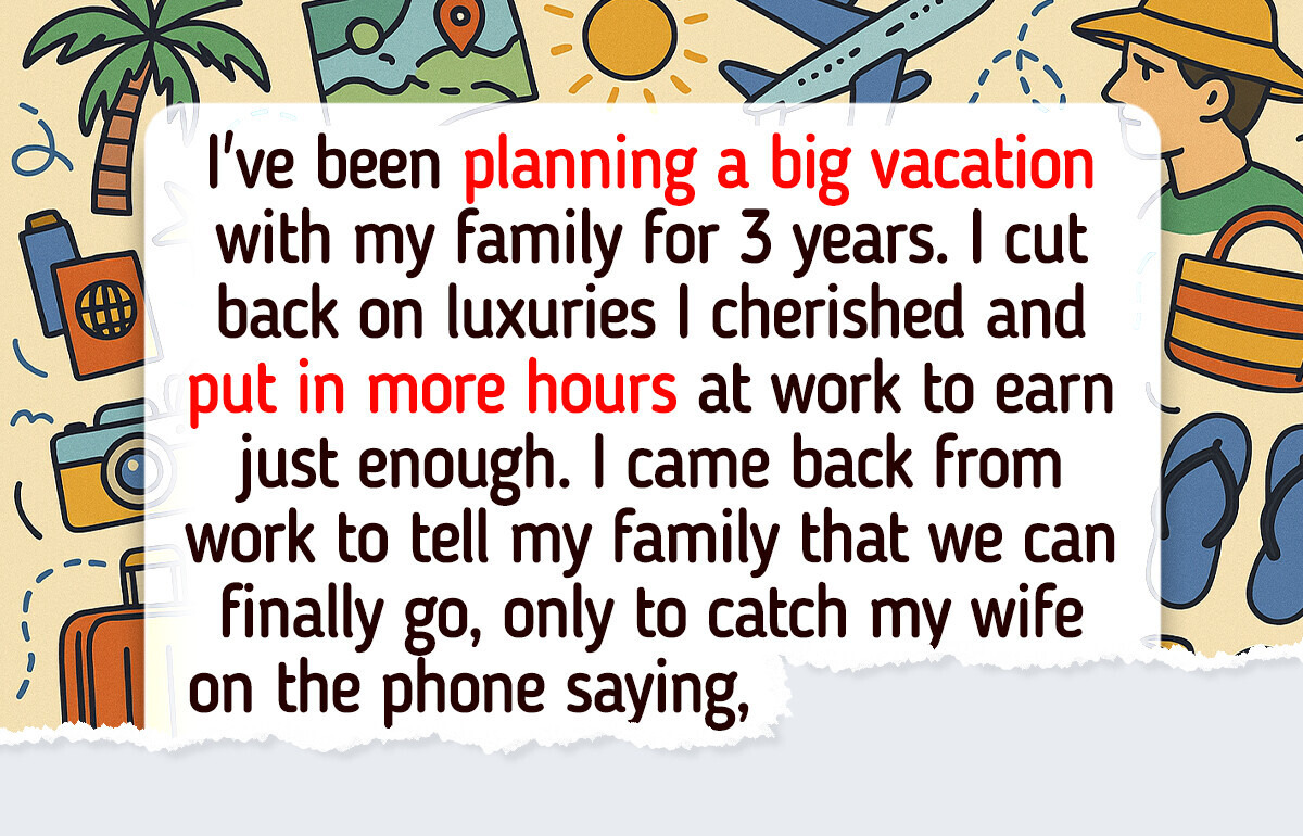 My Wife Is Forcing Me to Cancel Our Expensive Vacation Because of Her Family