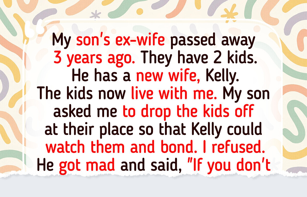 I Refuse to Let My Son’s New Wife Stay With My Grandkids, I Don’t Trust Her I Refuse to Let My Son’s New Wife Stay With My Grandkids, I Don’t Trust Her