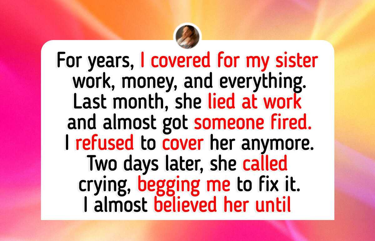 I Refused to Cover My Sister’s Lies, and Now I See Her Real Face I Refused to Cover My Sister’s Lies, and Now I See Her Real Face
