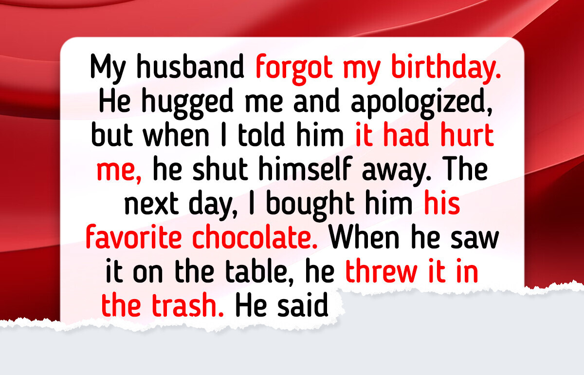 My Husband Forgot My Birthday, but I’m the One Who Had to Apologize My Husband Forgot My Birthday, but I’m the One Who Had to Apologize