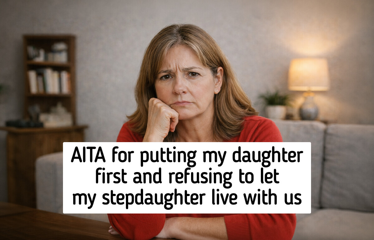 I Refuse to Let My Stepdaughter Move In, My Daughter’s Happiness Comes First