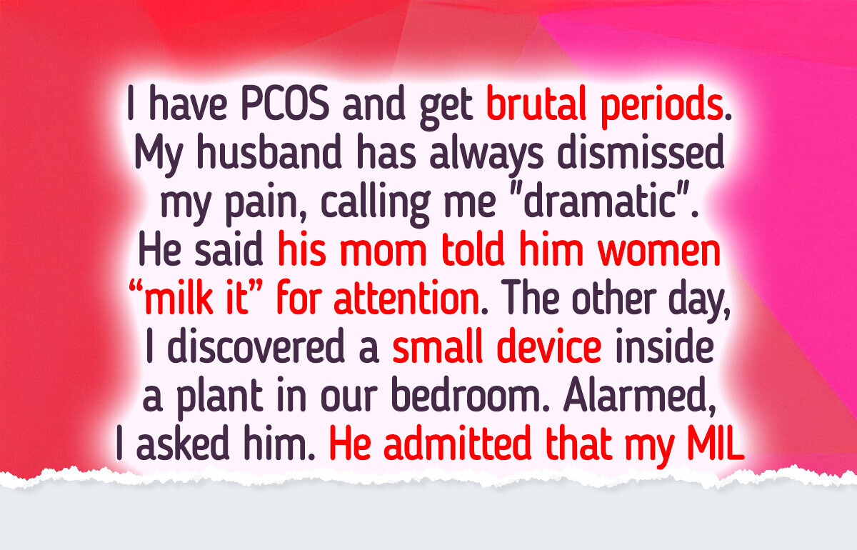 My Husband Thought I Was Faking My Period Pain—So He Secretly Set a Trap With His Mother My Husband Thought I Was Faking My Period Pain—So He Secretly Set a Trap With His Mother