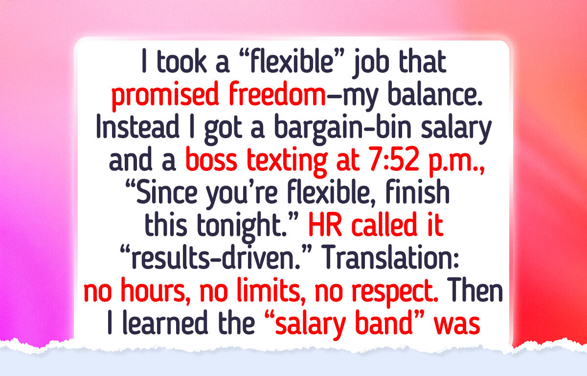 I Accepted a “Flexible” Job — Turns Out It Meant Low Pay and No Boundaries I Accepted a “Flexible” Job — Turns Out It Meant Low Pay and No Boundaries