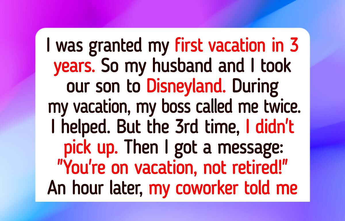 My Boss Overreacted Because I Didn’t Answer One Call on Vacation