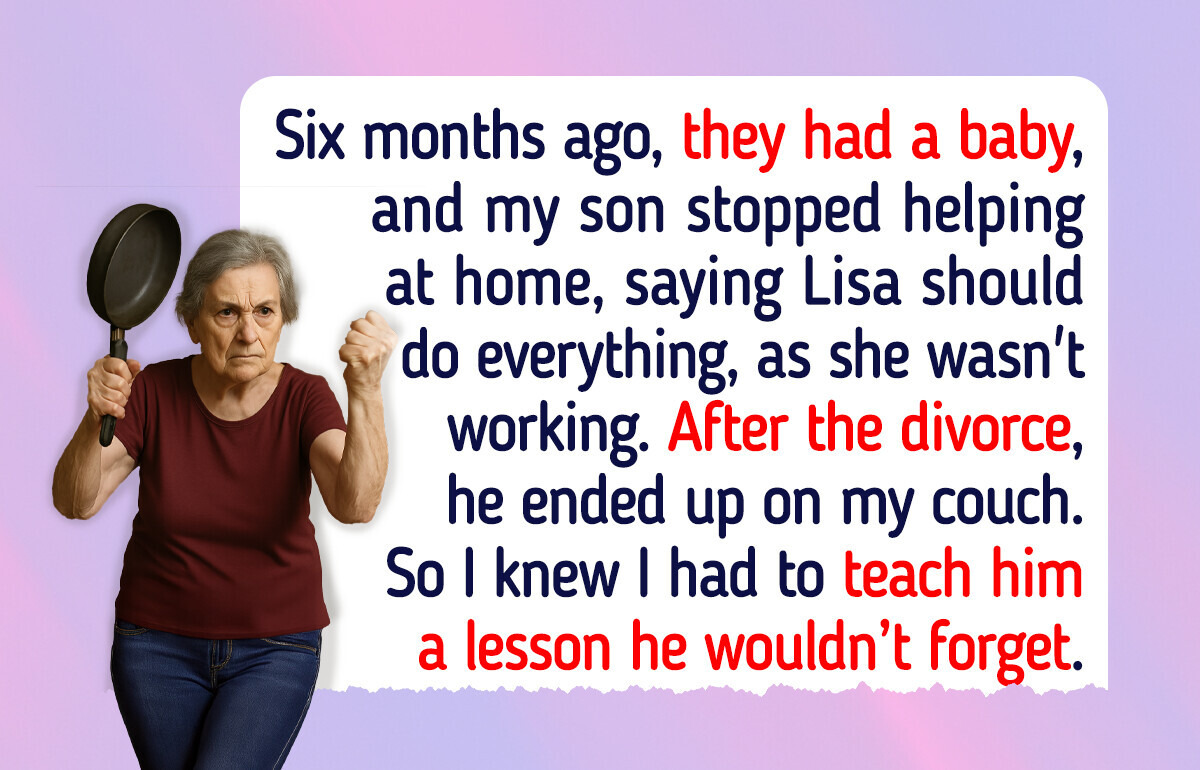 My Son Left His Stay-at-Home Wife for Being ‘Lazy’—I Made Him Regret It My Son Left His Stay-at-Home Wife for Being ‘Lazy’—I Made Him Regret It