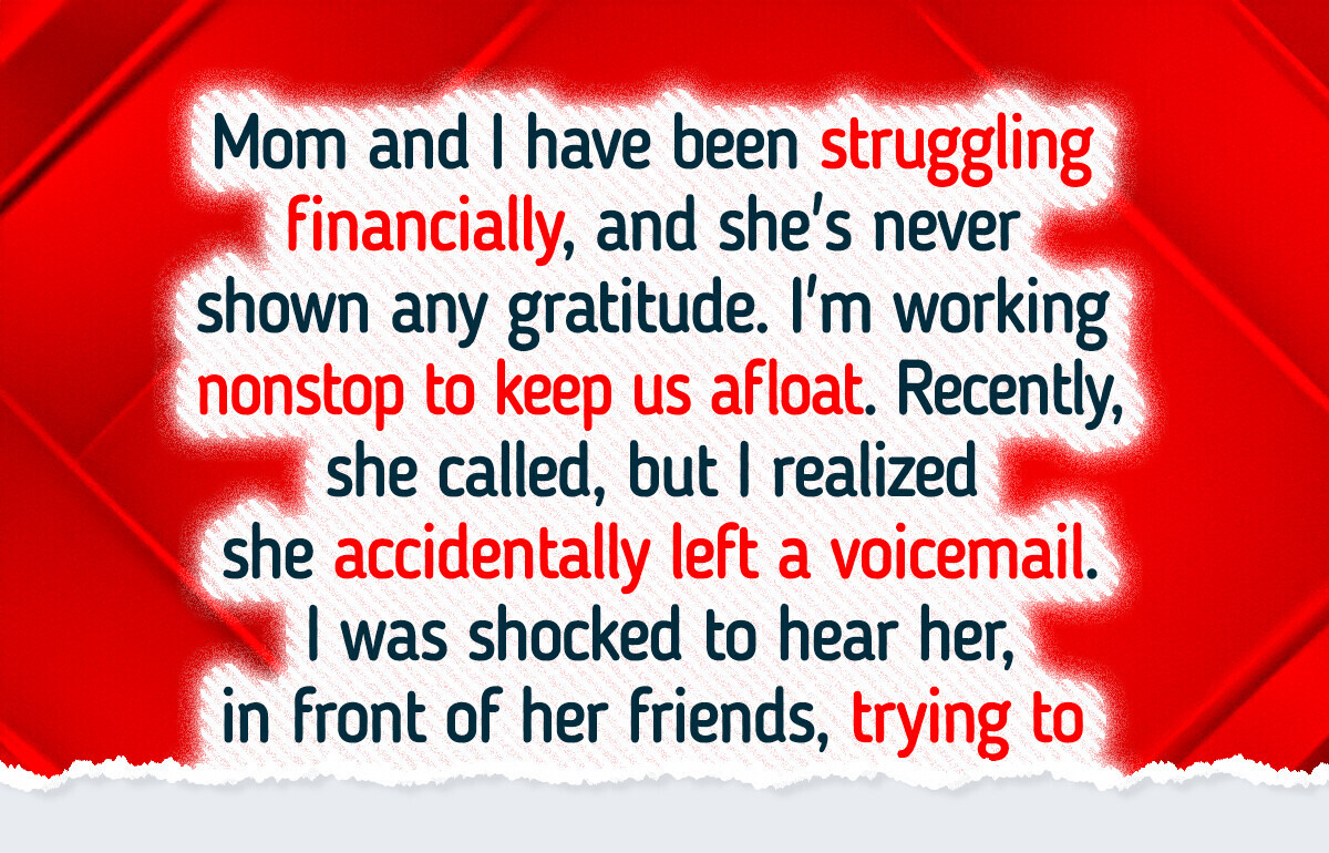 My Mom Didn’t Realize She Was on Voicemail—The Consequences Were Devastating My Mom Didn’t Realize She Was on Voicemail—The Consequences Were Devastating