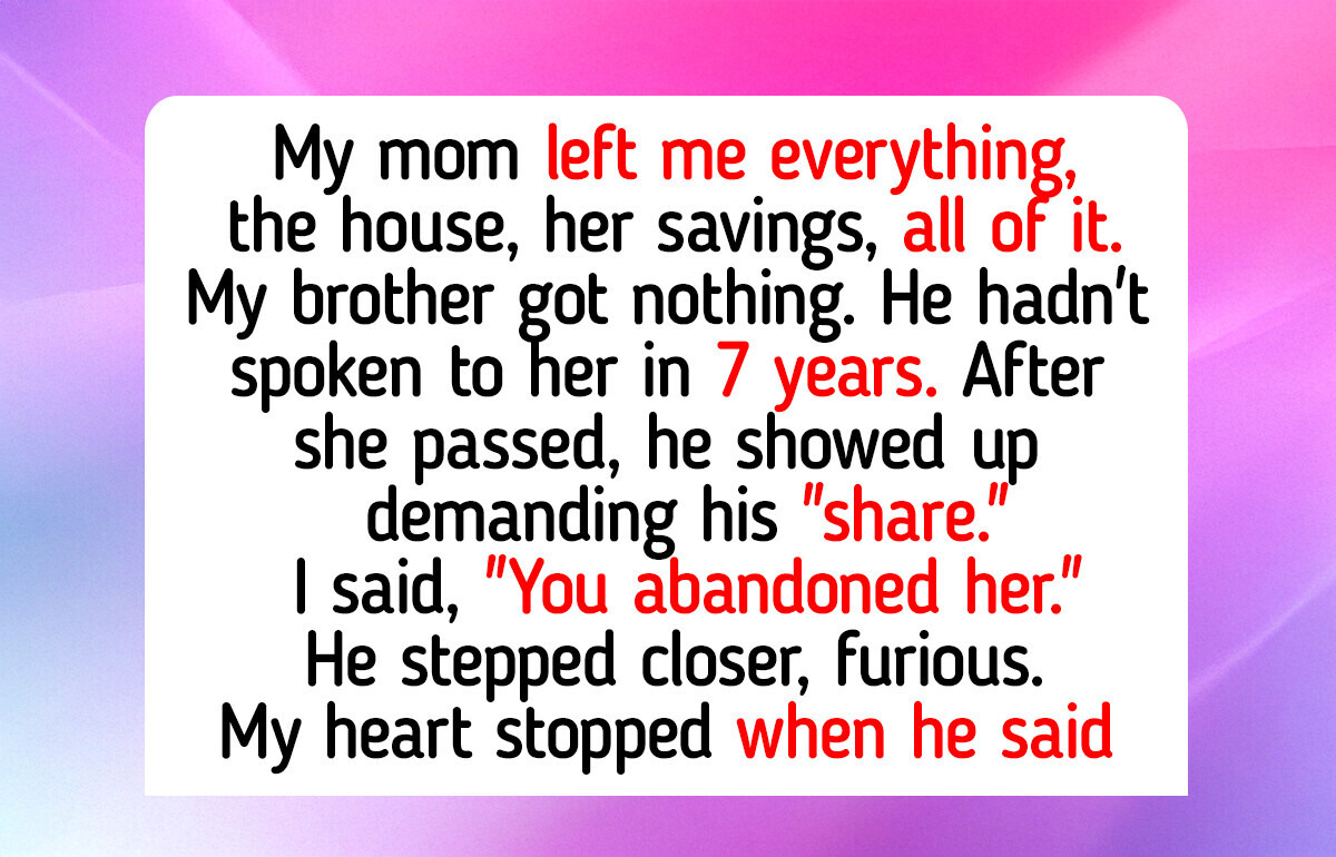 I Refused to Hand Over My Inheritance to My Brother—His Choices Are Not My Problem I Refused to Hand Over My Inheritance to My Brother—His Choices Are Not My Problem