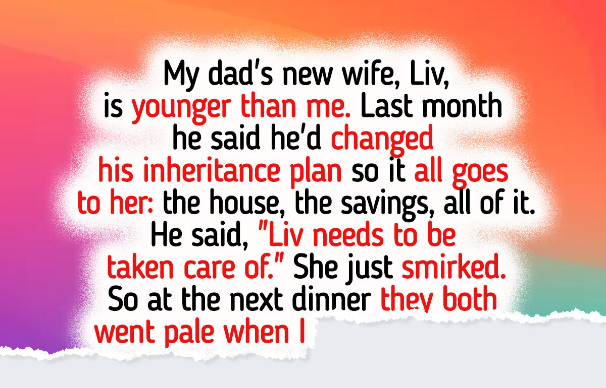My Dad (63) Replaced Me With His New Wife (26) in His Will, So I Turned the Tables My Dad (63) Replaced Me With His New Wife (26) in His Will, So I Turned the Tables
