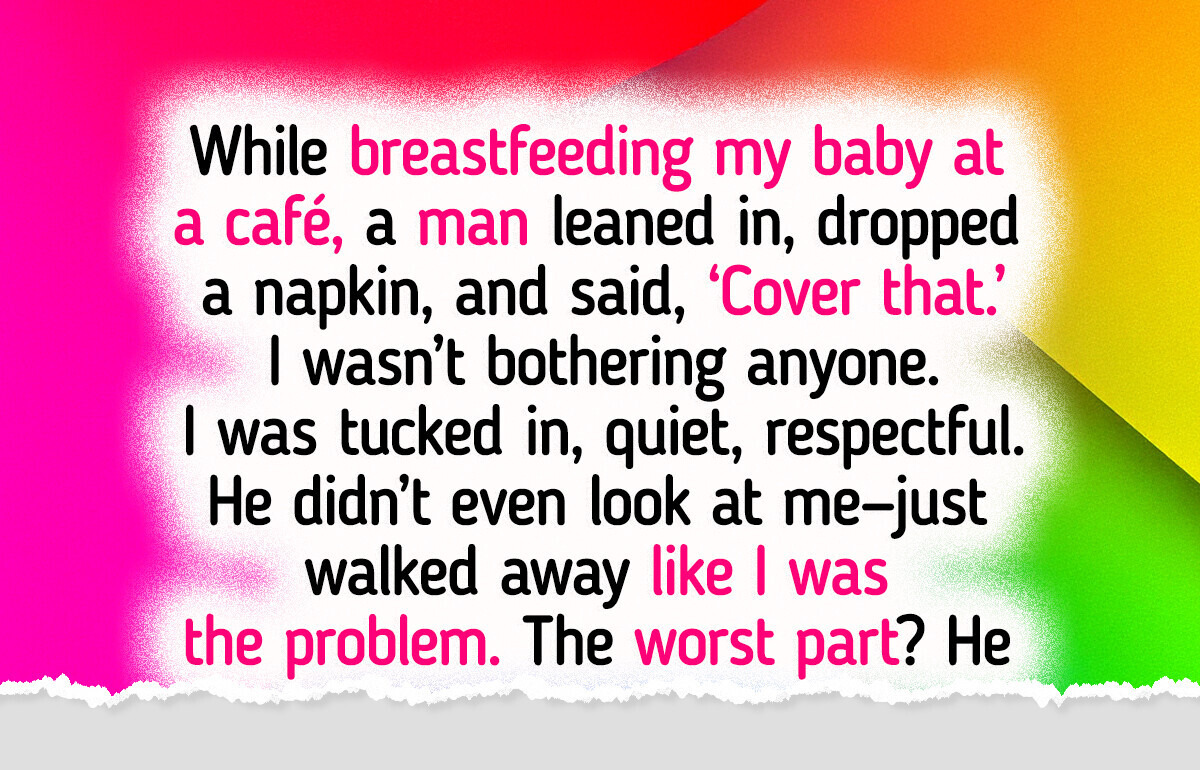 I Was Feeding My Baby When a Stranger Slipped Me a Napkin and Whispered “Cover That” I Was Feeding My Baby When a Stranger Slipped Me a Napkin and Whispered “Cover That”