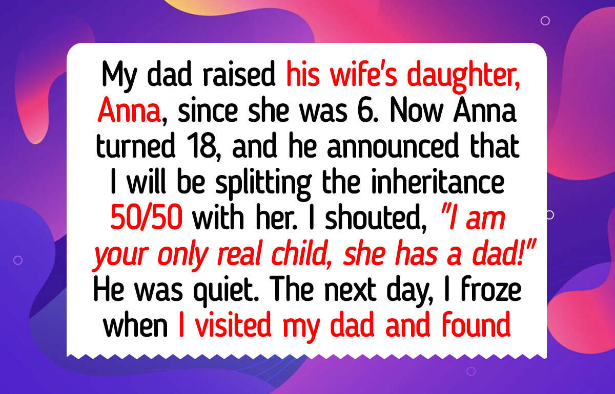 I Refuse to Split My Inheritance With My Dad’s Stepdaughter—My Dad’s Money Belongs to Me I Refuse to Split My Inheritance With My Dad’s Stepdaughter—My Dad’s Money Belongs to Me
