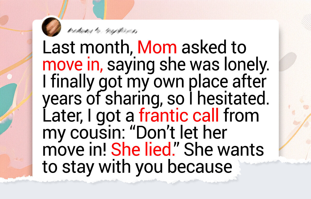 I Absolutely Refuse to Let My Mom Move in After Discovering Her Real Motive I Absolutely Refuse to Let My Mom Move in After Discovering Her Real Motive