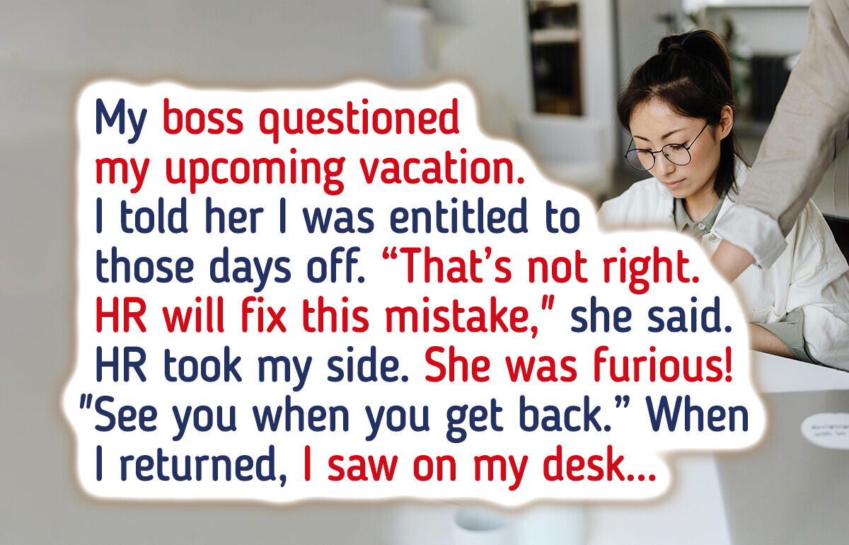 My Boss Is Furious About My Time Off –Now She's Retaliating